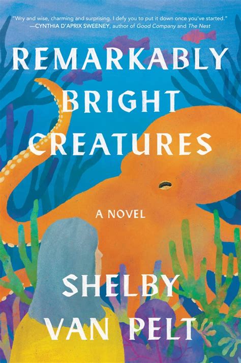 Shelby Van Pelt&39;s debut novel is a gentle reminder that sometimes taking a hard look at the past can help uncover a future that once felt impossible. . Remarkably bright creatures movie